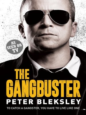 cover image of The Gangbuster--To Catch a Gangster, You Have to Live Like One